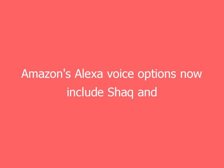 Amazon’s Alexa voice options now include Shaq and Melissa McCarthy