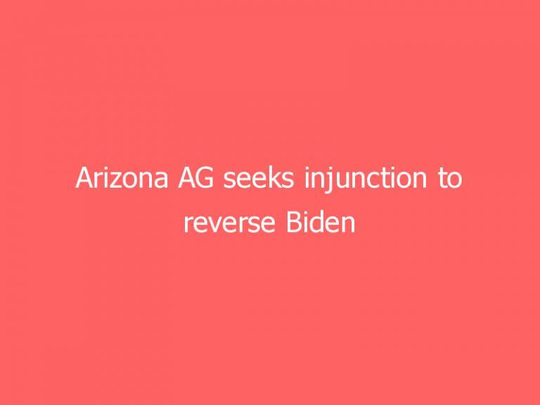 Arizona AG seeks injunction to reverse Biden administration’s ending of border wall construction