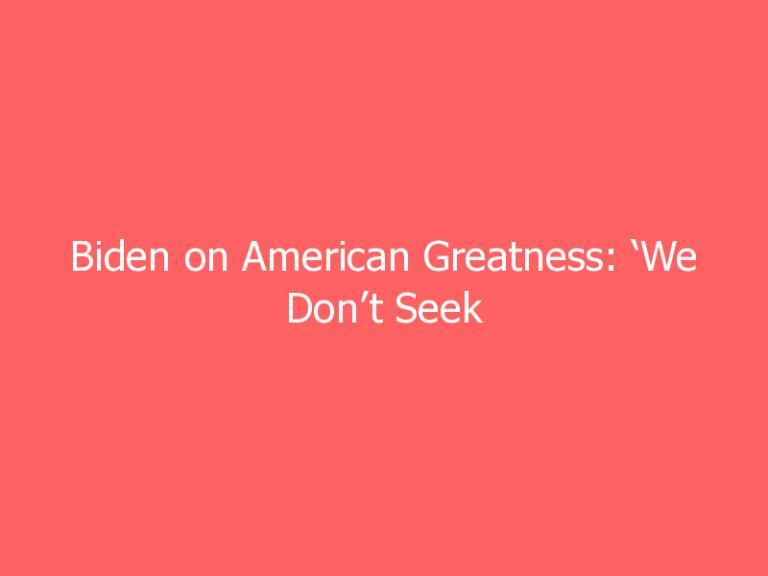 Biden on American Greatness: ‘We Don’t Seek to Bury the Wrongs, We Face It’
