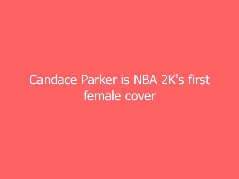 Candace Parker is NBA 2K’s first female cover athlete