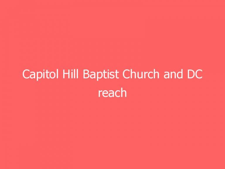 Capitol Hill Baptist Church and DC reach settlement after liberal-led city barred churchgoers from gathering