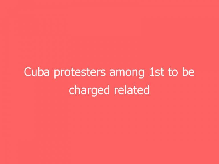 Cuba protesters among 1st to be charged related to Florida’s anti-riot law