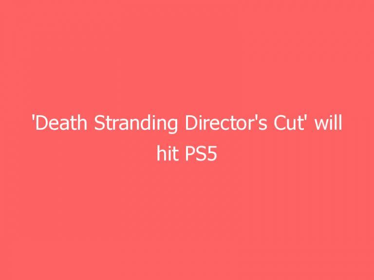 ‘Death Stranding Director’s Cut’ will hit PS5 September 24th