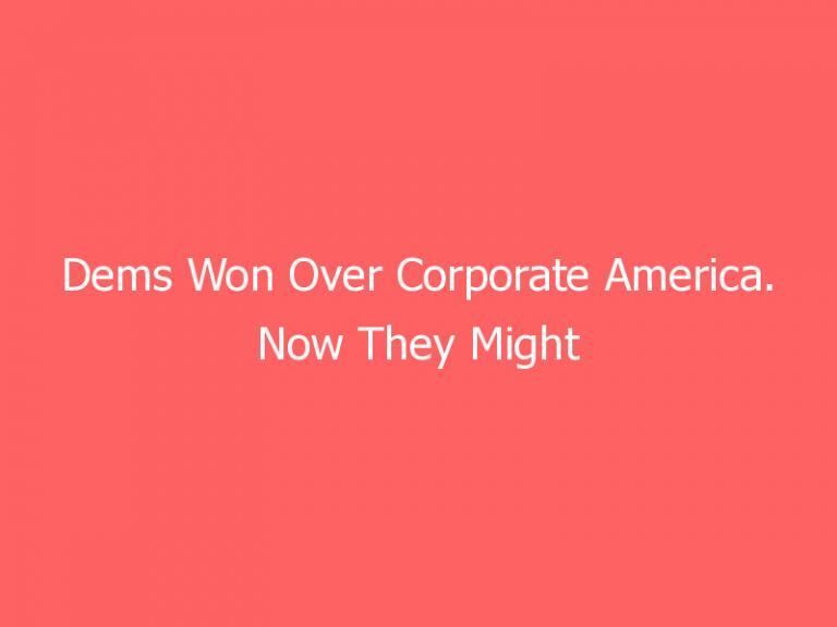 Dems Won Over Corporate America. Now They Might Blow It.