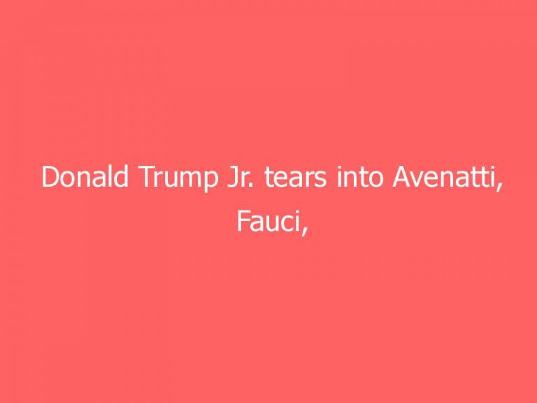 Donald Trump Jr. tears into Avenatti, Fauci, Hunter Biden, and CNN in a fiery CPAC Dallas speech