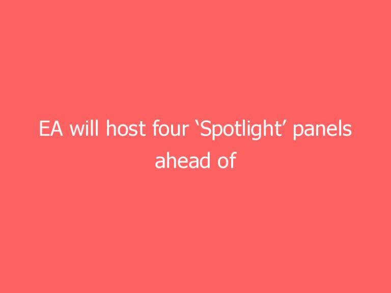 EA will host four ‘Spotlight’ panels ahead of Play Live event on July 22nd