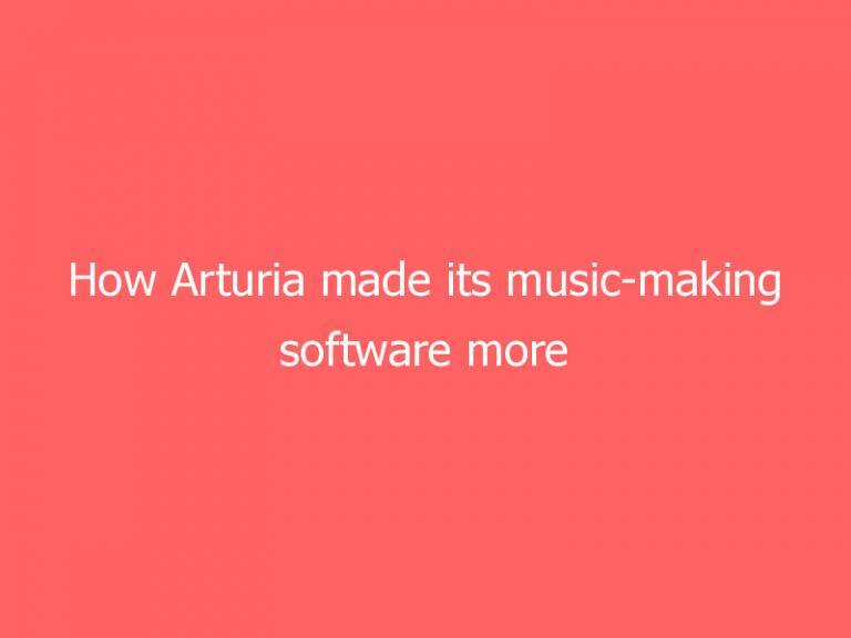How Arturia made its music-making software more accessible