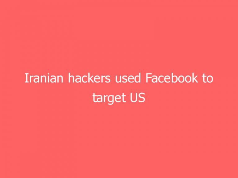 Iranian hackers used Facebook to target US military personnel