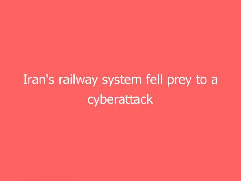Iran’s railway system fell prey to a cyberattack this weekend