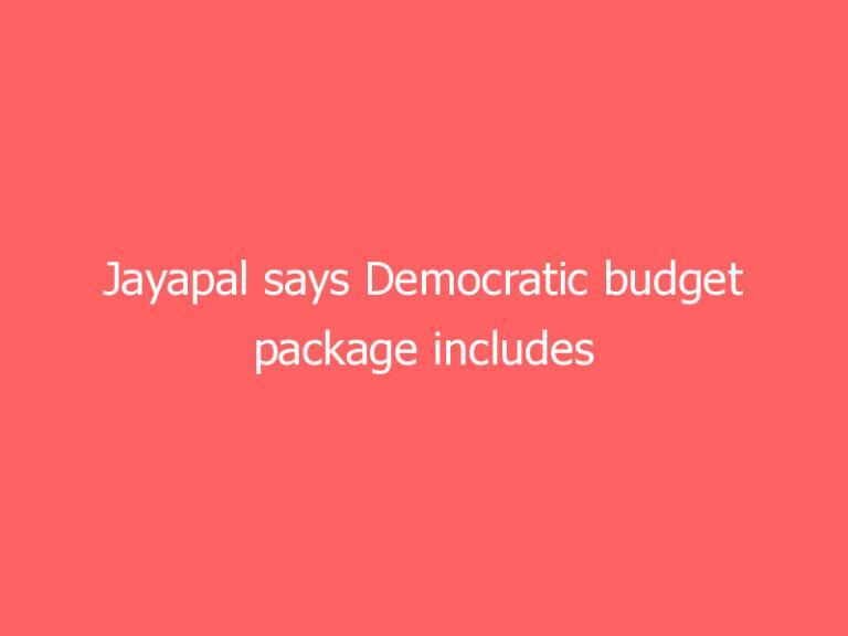 Jayapal says Democratic budget package includes amnesty for millions of illegal immigrants