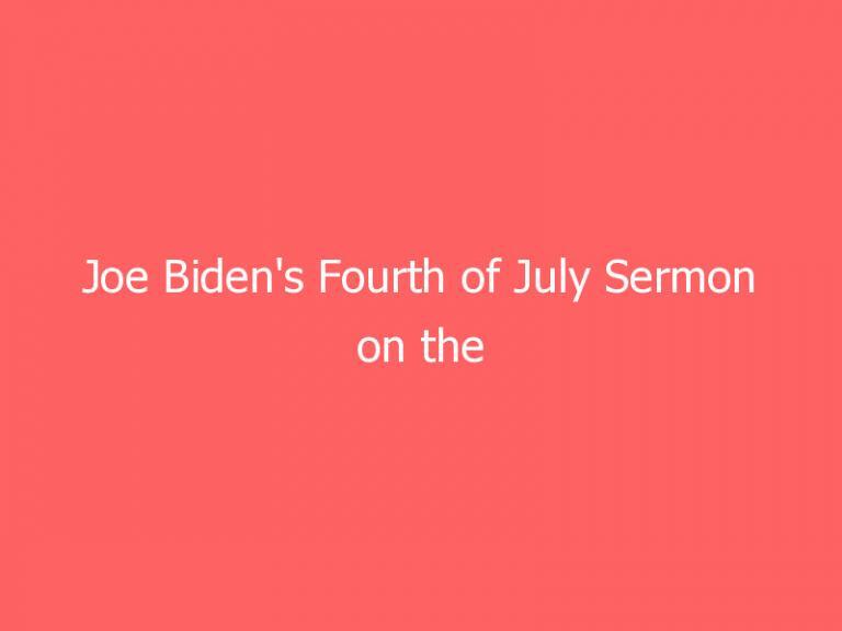 Joe Biden's Fourth of July Sermon on the South Lawn