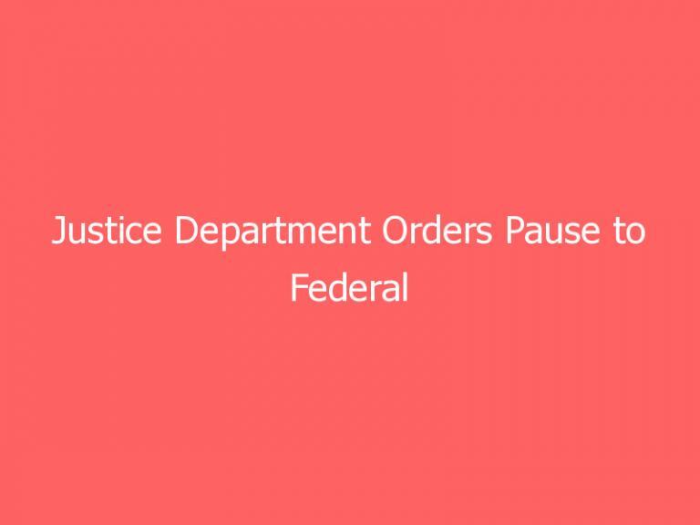 Justice Department Orders Pause to Federal Executions