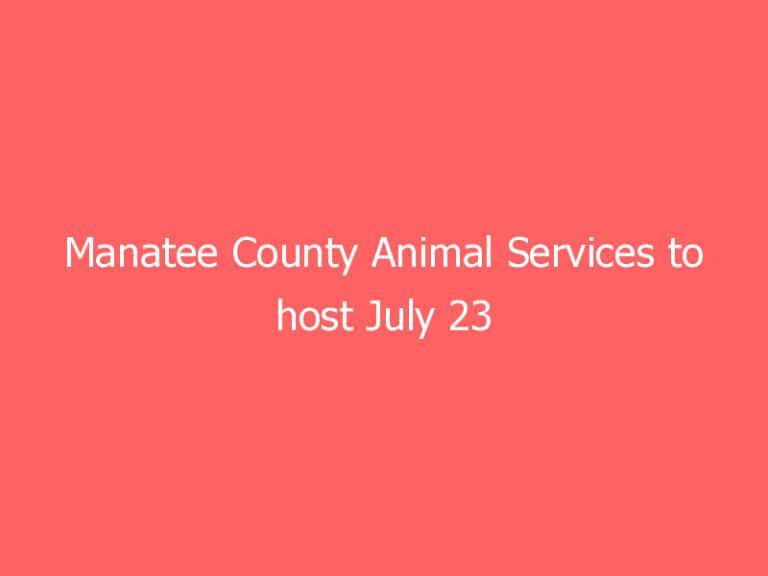Manatee County Animal Services to host July 23 free pet vaccination event at Rocky Bluff Library