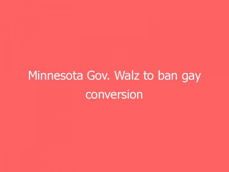Minnesota Gov. Walz to ban gay conversion therapy, bypassing legislature: report