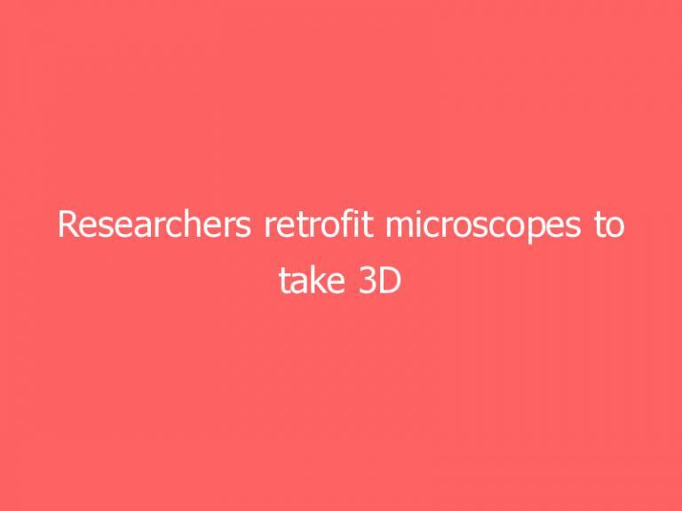 Researchers retrofit microscopes to take 3D images of cells in real-time