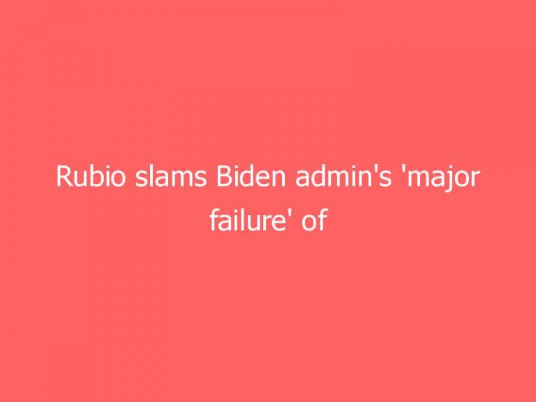 Rubio slams Biden admin’s ‘major failure’ of initially tying of Cuban protests to rising COVID cases