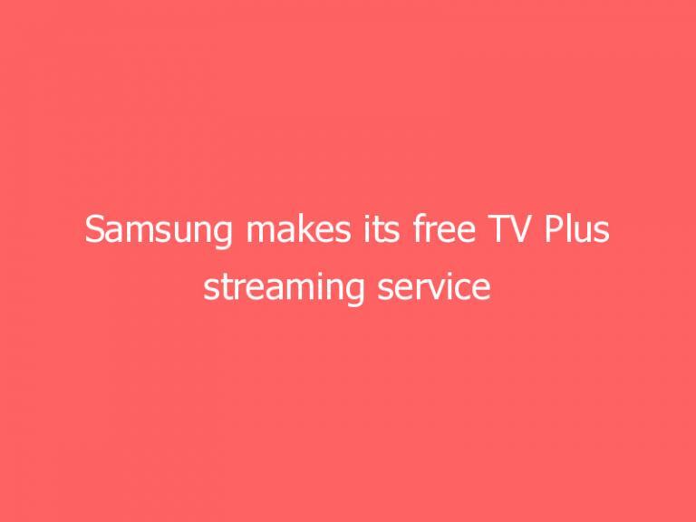 Samsung makes its free TV Plus streaming service available on the web