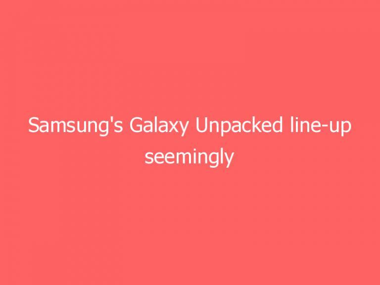 Samsung’s Galaxy Unpacked line-up seemingly revealed in extensive leak
