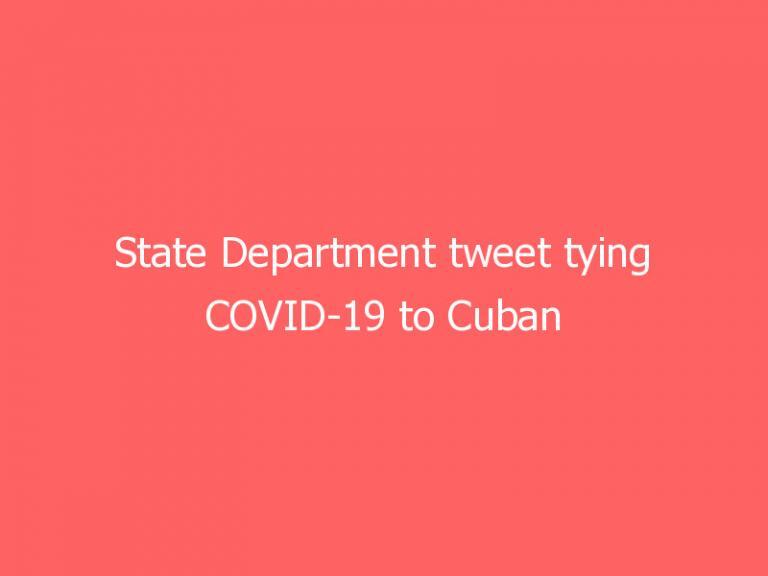 State Department tweet tying COVID-19 to Cuban protests is criticized