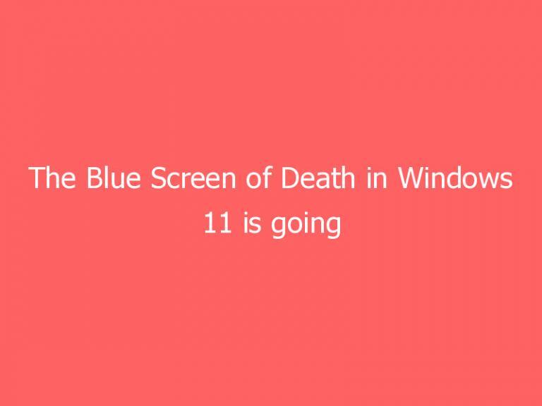 The Blue Screen of Death in Windows 11 is going black