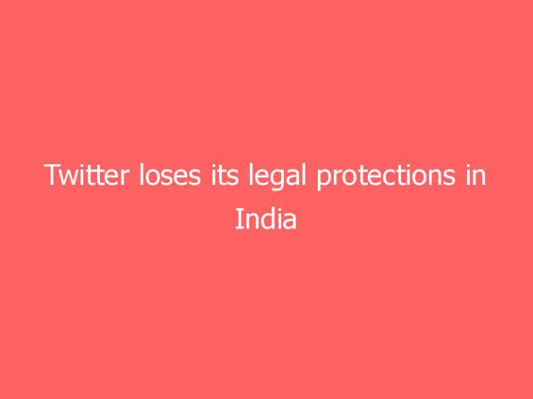 Twitter loses its legal protections in India following government order