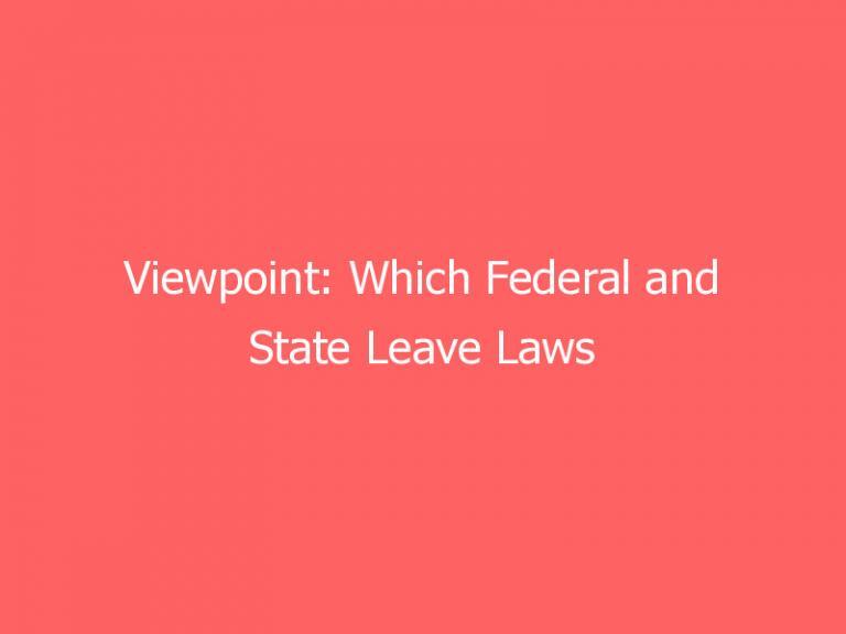 Viewpoint: Which Federal and State Leave Laws Apply to Your Remote Employees?
