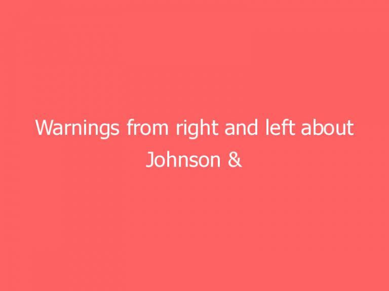 Warnings from right and left about Johnson & Johnson vaccine’s link to rare disease