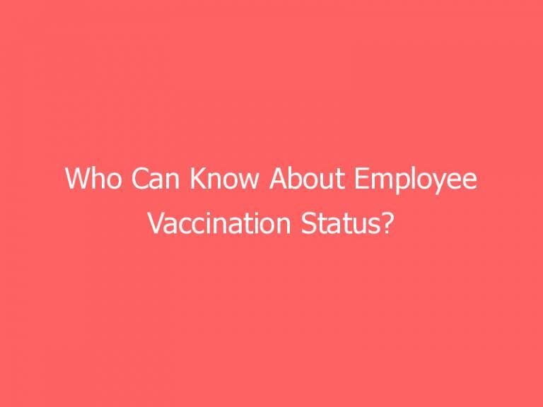 Who Can Know About Employee Vaccination Status?