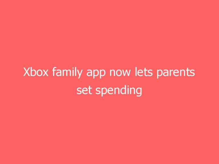 Xbox family app now lets parents set spending limits