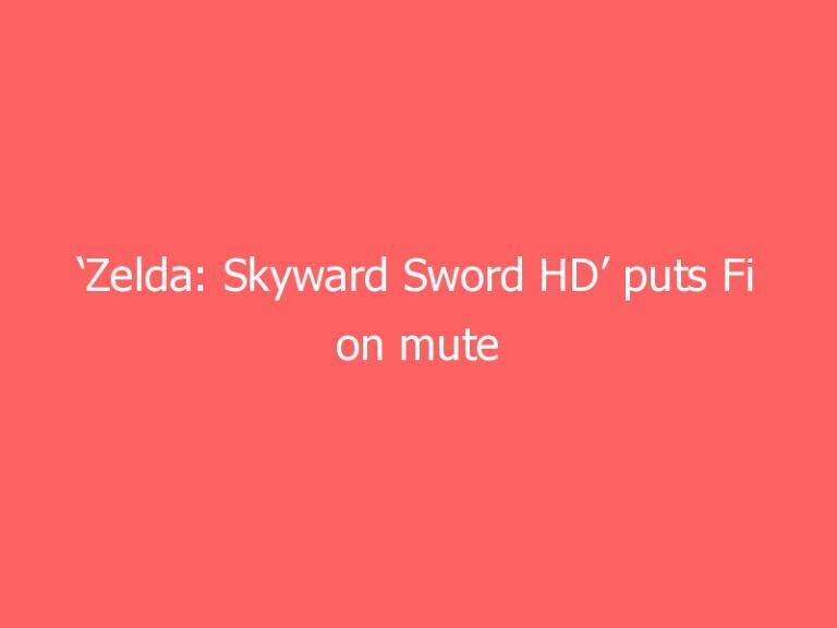 ‘Zelda: Skyward Sword HD’ puts Fi on mute