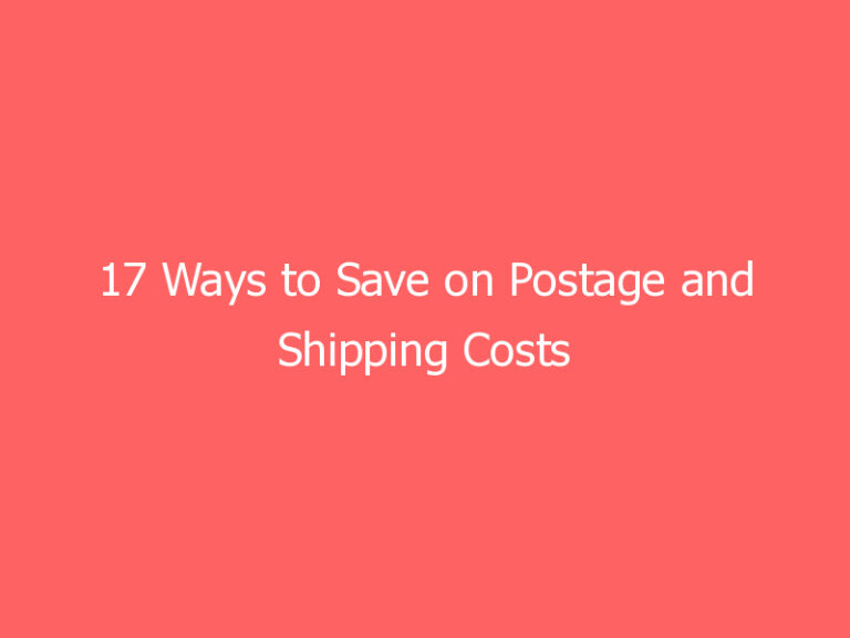 17 Ways to Save on Postage and Shipping Costs