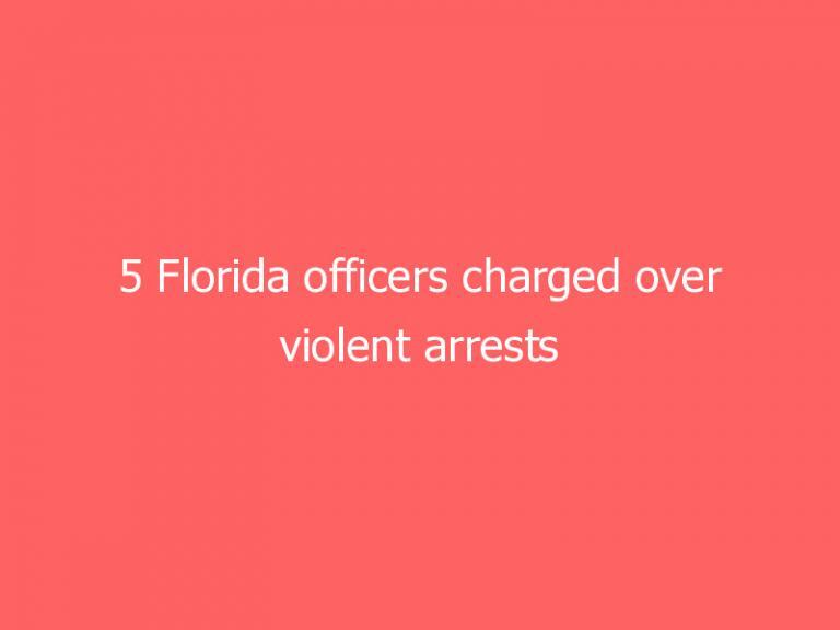 5 Florida officers charged over violent arrests of Black men