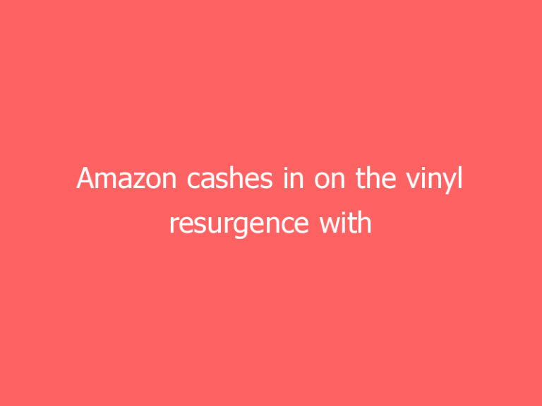 Amazon cashes in on the vinyl resurgence with record of the month club
