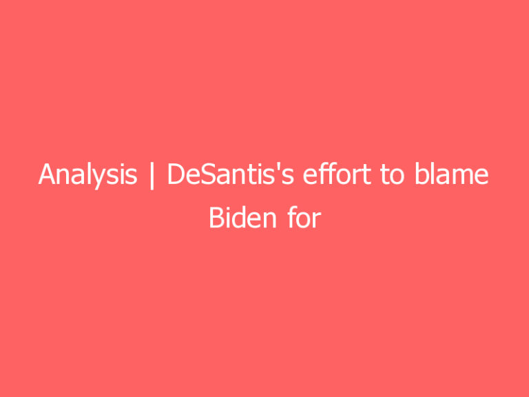 Analysis | DeSantis’s effort to blame Biden for the covid surge in Florida