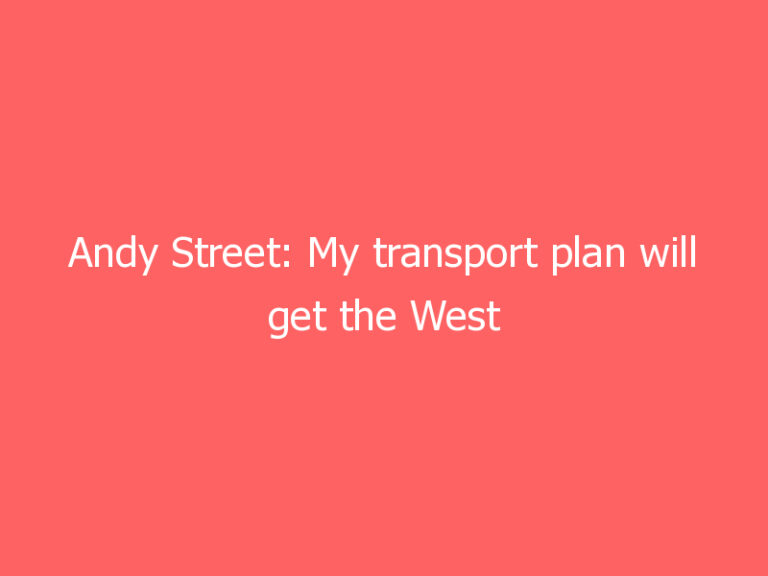 Andy Street: My transport plan will get the West Midlands moving as never before