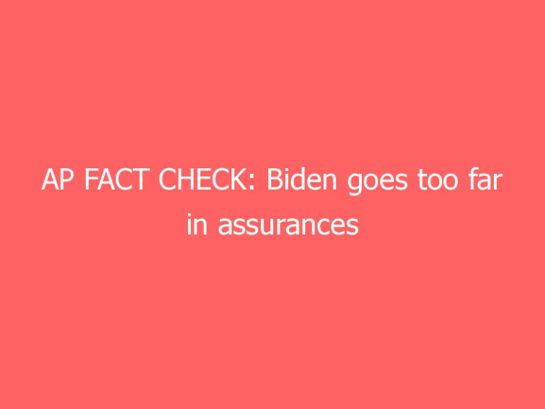 AP FACT CHECK: Biden goes too far in assurances on vaccines