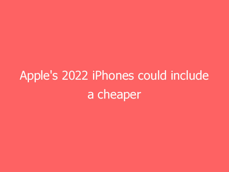 Apple’s 2022 iPhones could include a cheaper model with a big display