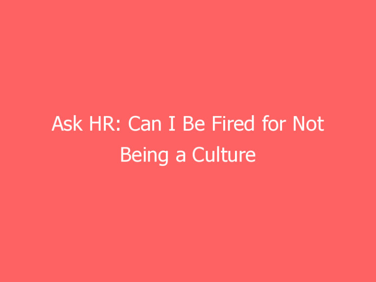 Ask HR: Can I Be Fired for Not Being a Culture Fit?