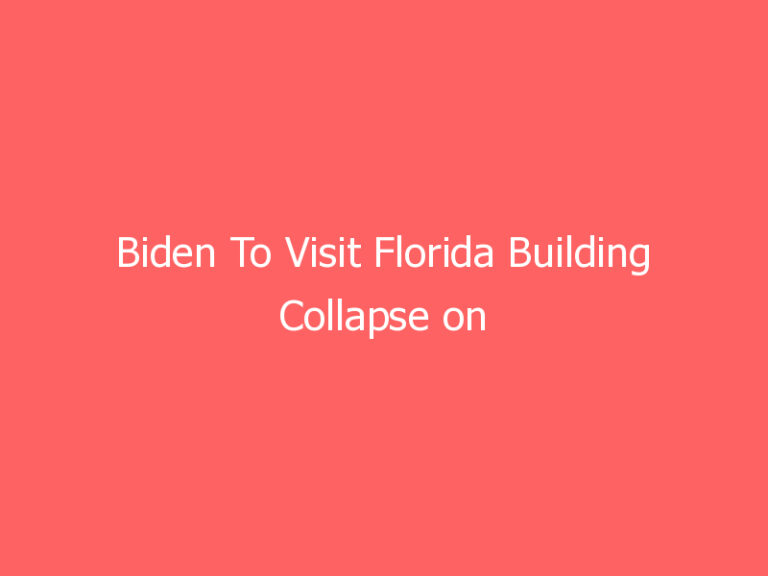 Biden To Visit Florida Building Collapse on Thursday