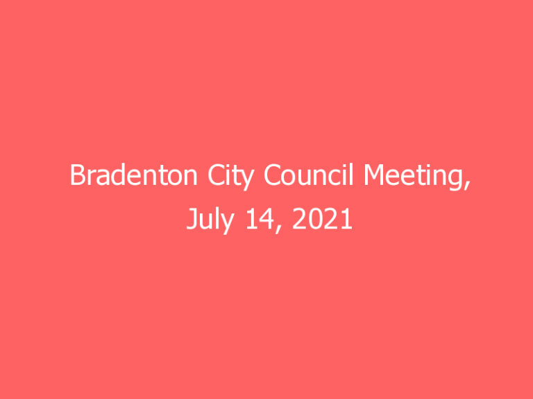 Bradenton City Council Meeting, July 14, 2021