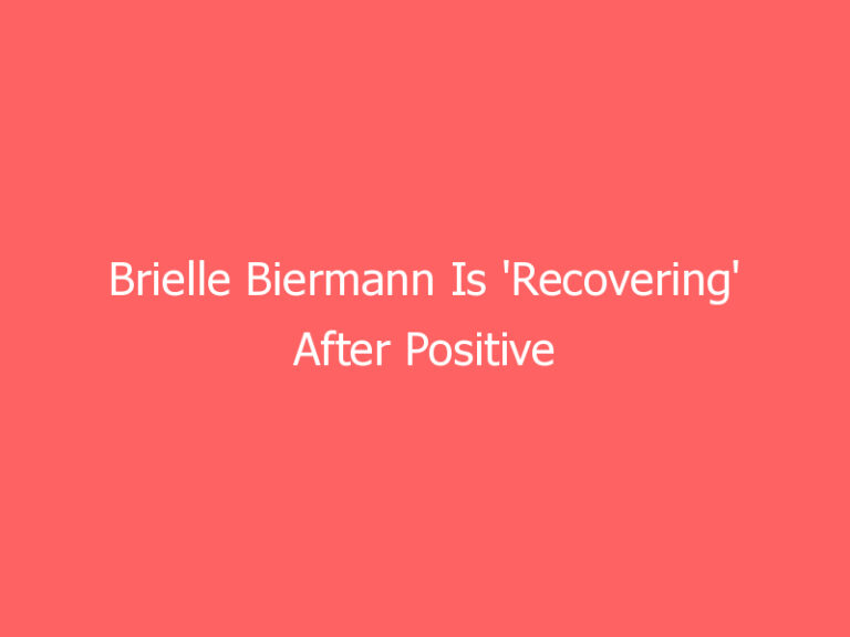 Brielle Biermann Is ‘Recovering’ After Positive Coronavirus Test: ‘I’m Doing Good’