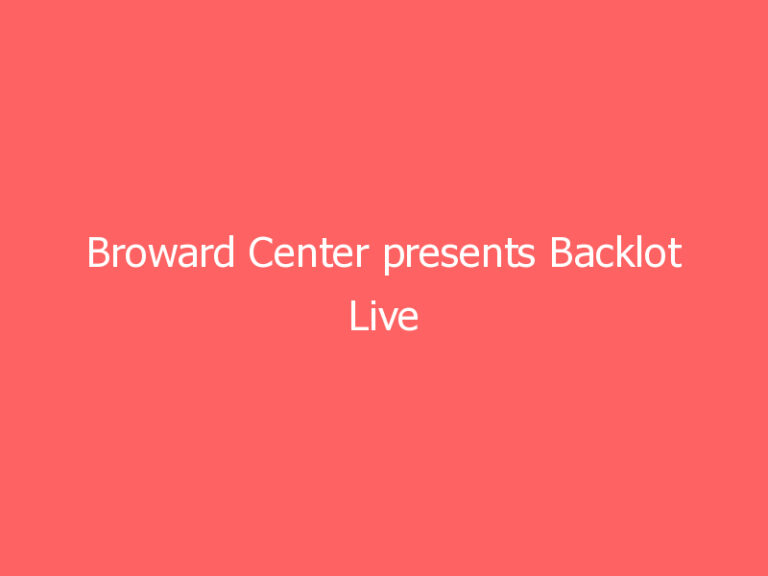 Broward Center presents Backlot Live