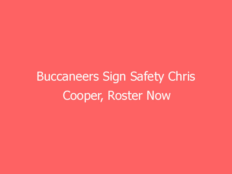 Buccaneers Sign Safety Chris Cooper, Roster Now Stands at 90
