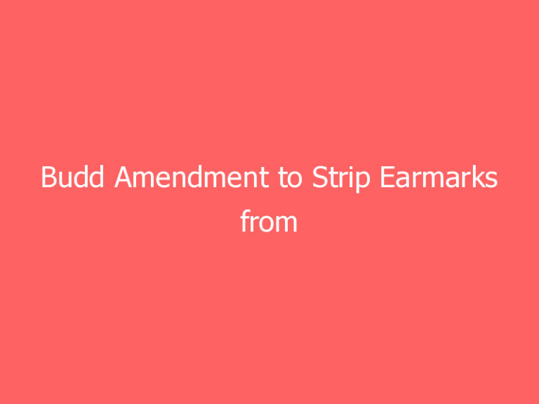 Budd Amendment to Strip Earmarks from Transportation Bill Denied House Vote