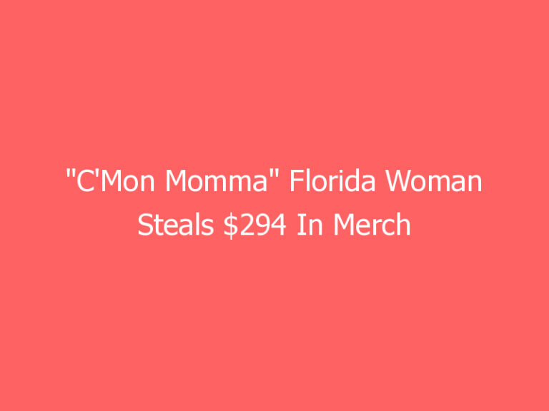 “C’Mon Momma” Florida Woman Steals $294 In Merch From Walmart Using Dollar General Bag And A Scooter