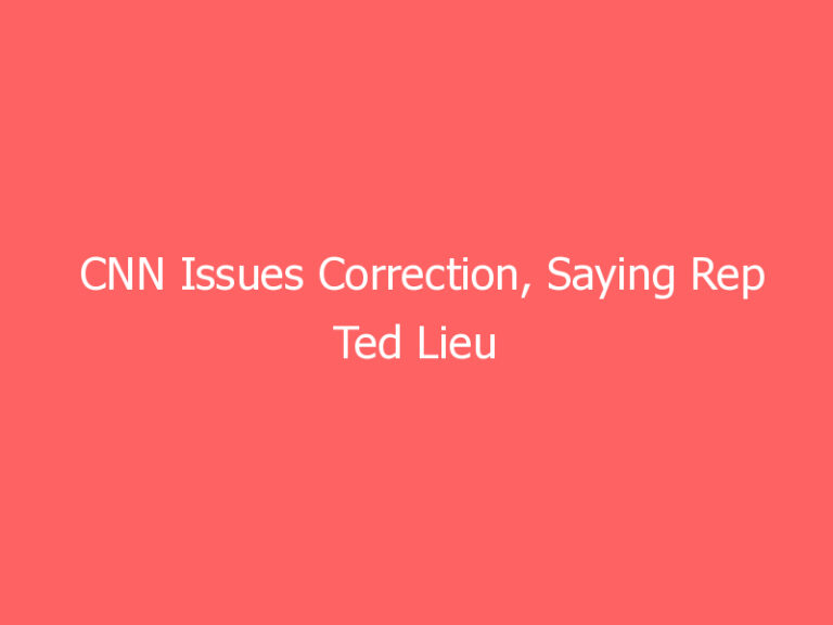 CNN Issues Correction, Saying Rep Ted Lieu Grabbed ‘ProBar Energy Bar’, Rather Than ‘Crowbar’ Amidst Capitol Riot