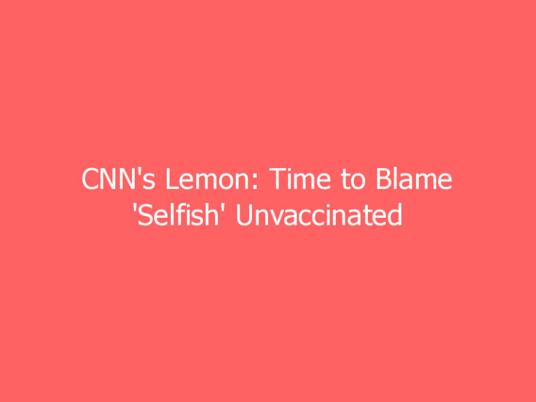 CNN’s Lemon: Time to Blame ‘Selfish’ Unvaccinated — Can’t Be Allowed in Offices, Gyms, Airplanes