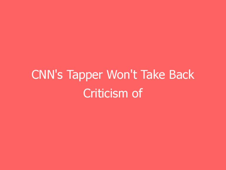 CNN’s Tapper Won’t Take Back Criticism of Congressional Vet