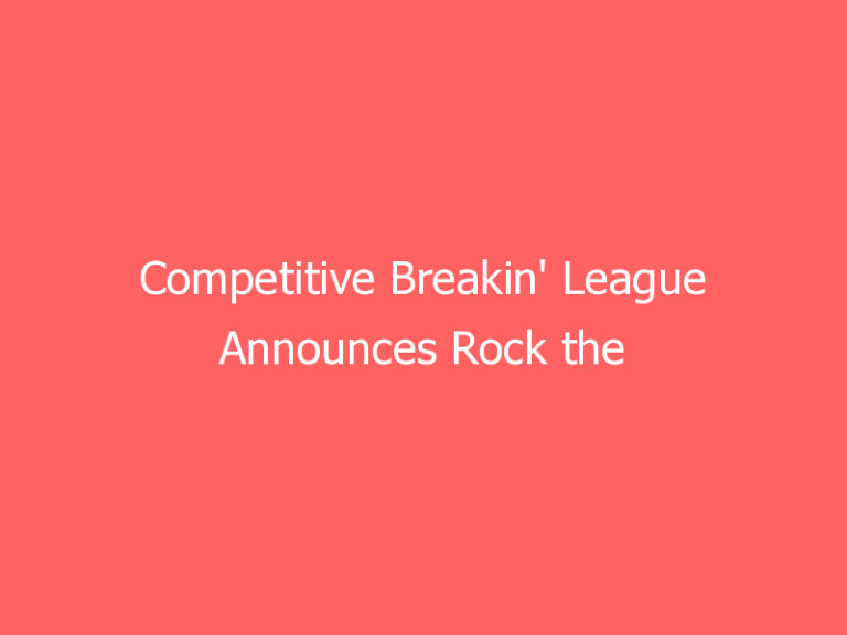 Competitive Breakin’ League Announces Rock the Box USA 2021