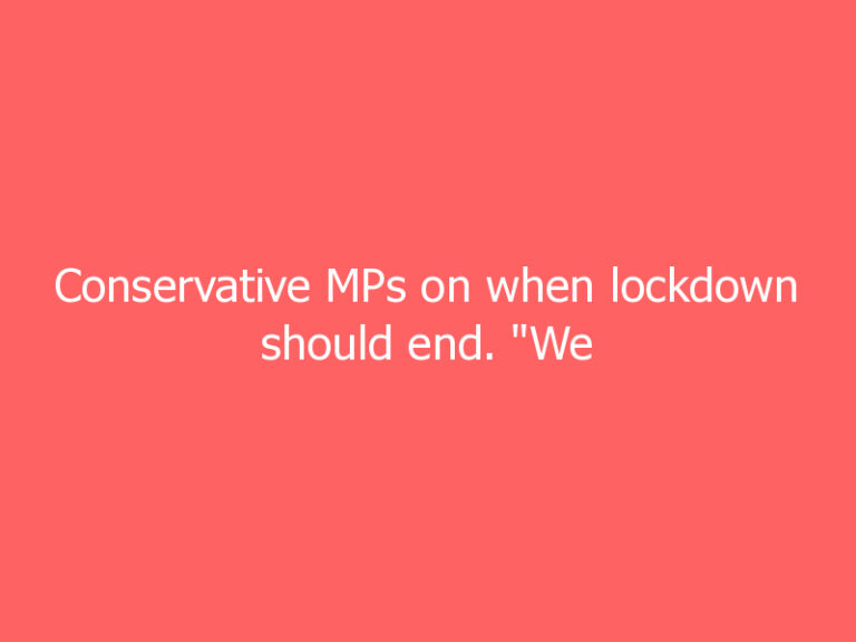 Conservative MPs on when lockdown should end. “We should start on March 8.”